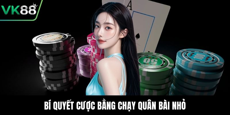 Bí quyết cược bằng chạy quân bài nhỏ